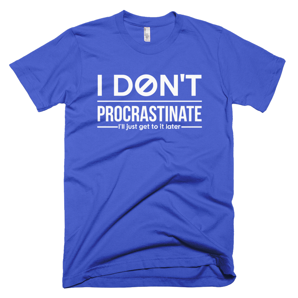 I Don't Procrastinate
